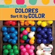 Colores / Sort It by Color di Emmett Alexander edito da Gareth Stevens Publishing