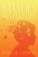 Baxter's Butterflies di Donald Thomas edito da iUniverse