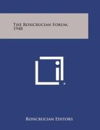The Rosicrucian Forum, 1948 di Rosicrucian Editors edito da Literary Licensing, LLC
