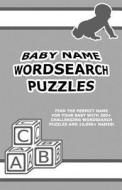 Baby Name Wordsearch Puzzles di David Solenky, Dr Kyle Oleynik edito da Createspace