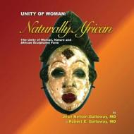 Unity of Woman: Naturally African di Robert E. Galloway MD, Jean N. Galloway MD edito da Createspace