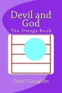 Devil and God: The Omega Book di John O'Loughlin edito da Createspace