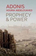 Prophecy And Power: Violence And Islam Ii di Adonis edito da Polity Press