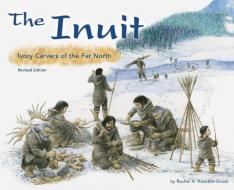 The Inuit: Ivory Carvers of the Far North di Rachel A. Koestler-Grack edito da CAPSTONE PR