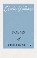 Poems of Conformity di Charles Williams edito da White Press