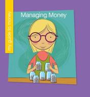 Managing Money di Jennifer Colby edito da CHERRY LAKE PUB
