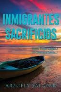Inmigrantes Sacrificios di Aracely Salazar edito da XULON PR