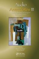 Audio Anecdotes III di Ken Greenebaum edito da A K Peters/CRC Press