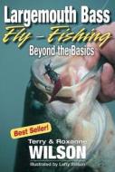 Largemouth Bass Fly-Fishing: Beyond the Basics di Terry Wilson edito da Frank Amato Publications