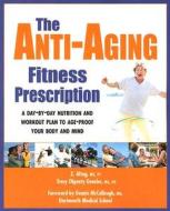 The Anti-Aging Fitness Prescription di Ziya Altug, Tracy Gensler edito da Hatherleigh Press