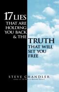 17 Lies That Are Holding You Back and the Truth That Will Set You Free di Steve Chandler edito da St. Martins Press-3PL