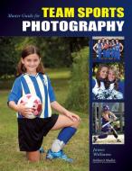 Master Guide For Team Sports Photography di James Williams edito da Amherst Media
