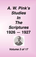 A. W. Pink's Studies in the Scriptures, 1926-27, Vol. 03 of 17 di Arthur W. Pink edito da Sovereign Grace Publishers Inc.