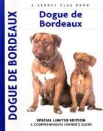 Dogue de Bordeaux: A Comprehensive Owner's Guide di Joseph Janish edito da Kennel Club Books