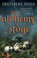The Alchemy of Stone di Ekaterina Sedia edito da Prime Books