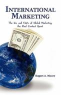 International Marketing di Rogers A Moore edito da America Star Books
