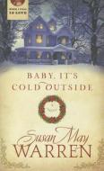 Baby, It's Cold Outside di Susan May Warren edito da Summerside Press