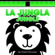 La Jungla/Jungle di Charles Reasoner edito da Little Birdie Books