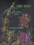 ARE YOU?    Fairies and Aliens, Book One di Dawn Fairies edito da Avid Readers Publishing Group