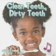 Clean Teeth, Dirty Teeth di Jo Cleland edito da Rourke Educational Media