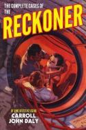 The Complete Cases of the Reckoner di Carroll John Daly edito da ALTUS PR