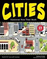 Cities: Discover How They Work with 25 Projects di Kathleen M. Reilly edito da Nomad Press (VT)