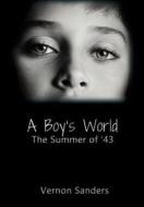 A Boy\'s World di Vernon Sanders edito da Virtualbookworm.com Publishing