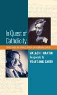 In Quest of Catholicity di Malachi Martin, Wolfgang Smith edito da Angelico Press