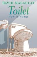 Toilet: How It Works di David Macaulay, Sheila Keenan edito da SQUARE FISH