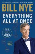 Everything All at Once di Bill Nye, Corey S. Powell edito da Random House USA Inc
