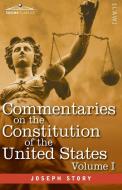 Commentaries On The Constitution Of The United States Vol. I (in Three Volumes) di Story Joseph Story edito da Cosimo