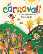¡al Carnaval!: Una Celebración En Santa Lucía di Baptiste Paul edito da BAREFOOT BOOKS