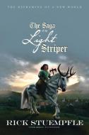 Saga of The Light Striper di Rick Stuempfle edito da iUniverse