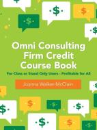 Omni Consulting Firm Credit Course Book di Joanna Walker-McClain edito da WestBow Press