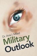 Military Outlook di Anis I. Milad edito da AuthorHouse