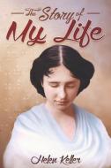 The Story of My Life di Helen Keller edito da LIGHTNING SOURCE INC