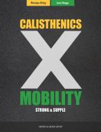 Calisthenics & Mobility: Supple & Strong di Leon Staege, Monique Konig edito da MEYER & MEYER SPORT