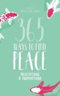 365 Ways to Find Peace di Marcus Braybrooke edito da Watkins Media