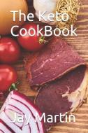 The Keto Cook Book di Jay Martin edito da INDEPENDENTLY PUBLISHED