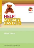 Help! My Baby Has Died di Reggie Weems edito da Dayone C/O Grace Books