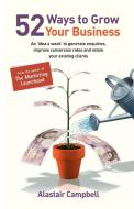 52 Ways to Grow Your Business di Alastair Campbell edito da MOSA QUE PR