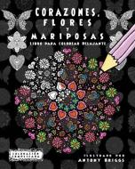 Corazones, Flores y Mariposas: Libro para colorear Relajante di Coloracion Complicada edito da LIGHTNING SOURCE INC