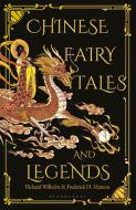 Chinese Fairy Tales and Legends di Frederick H. Martens, Richard Wilhelm edito da Bloomsbury Publishing PLC