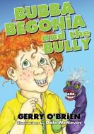 Bubba Begonia and the Bully di Gerry O'Brien edito da ACORN PR