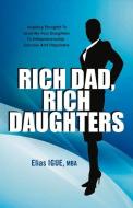 Rich Dad, Rich Daughters di Elias IGUE edito da Bookbaby