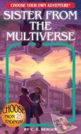 Sister from the Multiverse (Choose Your Own Adventure) di C. E. Berger edito da CHOOSECO LLC