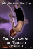 Parliament of Twilight: Episode 4 di Nevi Star, Dani Hermit edito da LIGHTNING SOURCE INC