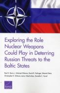 Exploring The Role Nuclear Weapb di Paul K. Davis, J. Michael Gilmore, David R. Frelinger edito da Rand Corporation