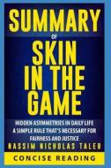 SUMMARY OF SKIN IN THE GAME di Concise Reading edito da INDEPENDENTLY PUBLISHED