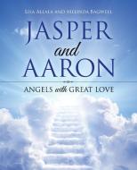 JASPER AND AARON: ANGELS WITH GREAT LOVE di LISA ALLALA edito da LIGHTNING SOURCE UK LTD